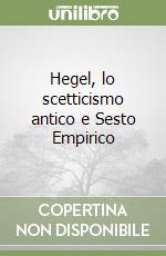 Hegel, lo scetticismo antico e Sesto Empirico libro