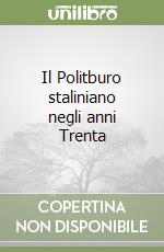 Il Politburo staliniano negli anni Trenta libro