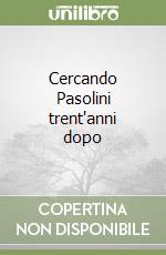 Cercando Pasolini trent'anni dopo libro