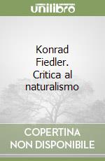 Konrad Fiedler. Critica al naturalismo libro