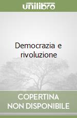 Democrazia e rivoluzione libro