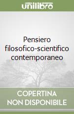 Pensiero filosofico-scientifico contemporaneo libro