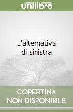 L'alternativa di sinistra libro