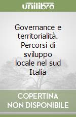 Governance e territorialità. Percorsi di sviluppo locale nel sud Italia