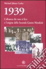 1939, l'alleanza che non si fece e l'origine della seconda guerra mondiale