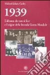 1939, l'alleanza che non si fece e l'origine della seconda guerra mondiale libro