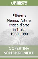 Filiberto Menna. Arte e critica d'arte in Italia 1960-1980