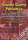 Grande guerra patriottica. Nella storia e nei suoi valori più profondi e significativi. Il «9 maggio» e il «Reggimento degli Immortali» libro di Vigna E. (cur.)