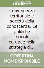 Convergenza territoriale e società della conoscenza. Le politiche sociali europee nella strategia di Lisbona