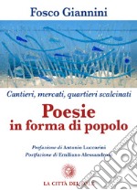 Poesie in forma di popolo. Cantieri, mercati, quartieri scalcinati libro