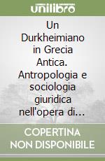 Un Durkheimiano in Grecia Antica. Antropologia e sociologia giuridica nell'opera di Louis Gerner