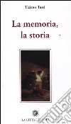 La memoria, la storia libro di Tussi Tiziano