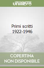 Primi scritti 1922-1946 libro