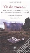 «Ciò che eravamo...» Diario di una donna serba del Kosovo Metohija. prima, durante e dopo i bombardamenti della Nato del 1999 libro