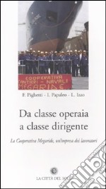 Da classe operaia a classe dirigente. La cooperativa Megaride, un'impresa dei lavoratori libro