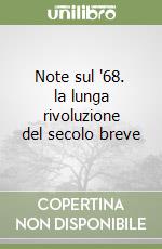 Note sul '68. la lunga rivoluzione del secolo breve libro