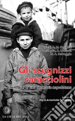 Gli scugnizzi caracciolini. Immagini di una memoria napoletana libro