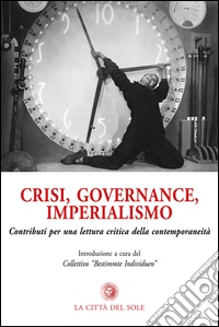 Crisi, governance, imperialismo. Contributi per una lettura critica della contemporaneità libro