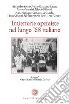 Traiettorie operaiste nel lungo '68 italiano libro