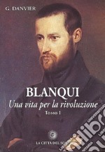 Blanqui. Una vita per la rivoluzione