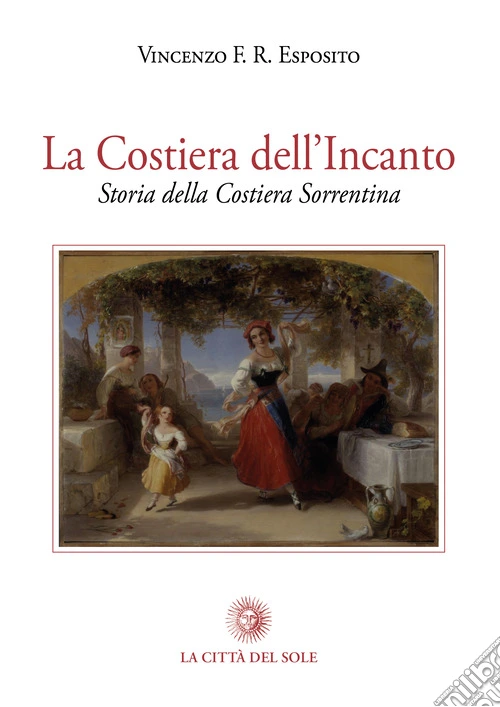 La costiera dell'incanto. Storia della Costiera Sorrentina