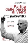 Il partito dalle pareti di vetro. Il Partito Comunista come strumento del processo rivoluzionario e «anticipazione» del socialismo libro