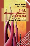 Crisi, disuguaglianze e povertà. Le iniquità del capitalismo, da Lehman Brothers alla Covid-19 libro