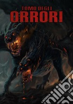 Tomo degli orrori. Ediz. speciale libro