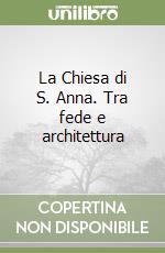La Chiesa di S. Anna. Tra fede e architettura libro