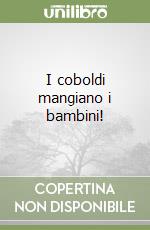 I coboldi mangiano i bambini!