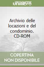 Archivio delle locazioni e del condominio. CD-ROM libro