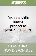 Archivio della nuova procedura penale. CD-ROM libro