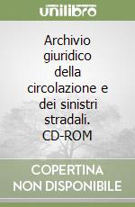 Archivio giuridico della circolazione e dei sinistri stradali. CD-ROM libro