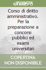 Corso di diritto amministrativo. Per la preparazione a concorsi pubblici ed esami universitari libro