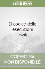 Il codice delle esecuzioni civili libro