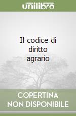 Il codice di diritto agrario libro