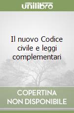 Il nuovo Codice civile e leggi complementari libro