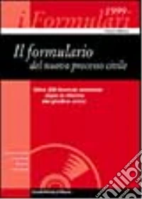 Il formulario del nuovo processo civile. Con CD-ROM libro