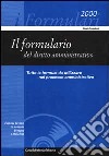 Il formulario del diritto amministrativo. Le 118 formule da utilizzare nel processo amministrativo libro