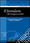 Il formulario del recupero crediti. Con CD-ROM libro