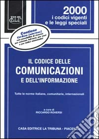 Il codice delle comunicazioni e dell'informazione. Tutte le norme italiane, comunitarie, internazionali. Con CD-ROM libro