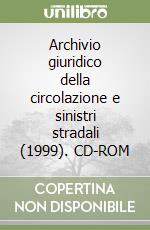 Archivio giuridico della circolazione e sinistri stradali (1999). CD-ROM libro