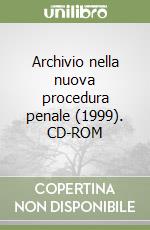 Archivio nella nuova procedura penale (1999). CD-ROM libro