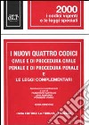 I nuovi quattro codici civile e di procedura civile, penale e di procedura penale e le leggi complementari libro