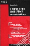 Il giudice di pace civile e penale. Commento alle leggi di riforma libro