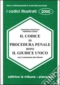 Il codice di procedura penale dopo il giudice unico con il commento alle riforme libro