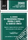 Il codice di procedura penale prima e dopo il giudice unico. Vecchia e nuova normativa a confronto. libro