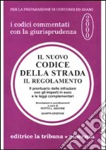 Il nuovo codice della strada. Il regolamento, il prontuario delle infrazioni con gli importi in euro e le leggi complementari libro