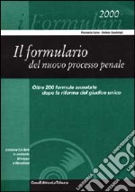 Il formulario del nuovo processo penale. Oltre 200 formule annotate dopo la riforma del giudice unico libro