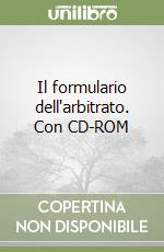 Il formulario dell'arbitrato. Con CD-ROM libro